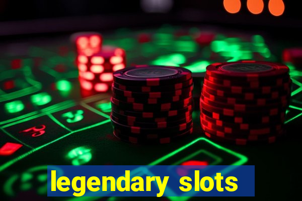 legendary slots - casino games